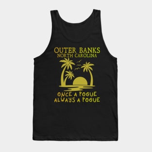 Outer Banks, North Carolina.  Once a Pogue, Always a Pogue Tank Top